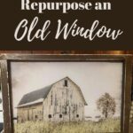 How to Repurpose an Old Window DIY